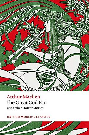 The Great God Pan and Other Horror Stories by Arthur Machen