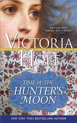 The Time of the Hunter's Moon by Victoria Holt