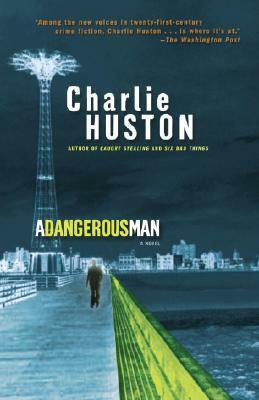 A Dangerous Man by Charlie Huston