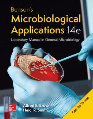 Looseleaf Benson's Microbiological Applications Laboratory Manual--Concise Version by Alfred E. Brown, Heidi Smith