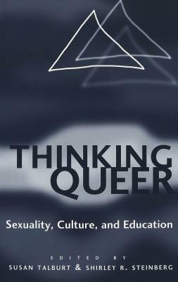 Thinking Queer: Sexuality, Culture, and Education by 