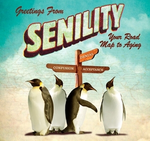 Greetings from Senility by Willow Creek Press