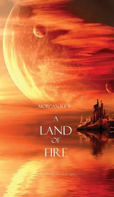 A Land of Fire by Morgan Rice