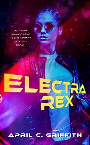 Electra Rex by April C. Griffith