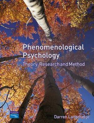 Phenomenological Psychology: Theory, Research, and Method by Darren Langdridge