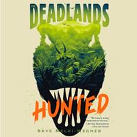 The Deadlands: Hunted by Skye Melki-Wegner