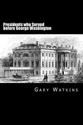 Presidents Who Served before - George Washington by Gary Watkins