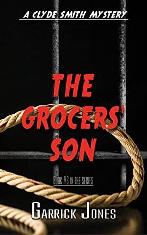 The Grocers' Son by Garrick Jones, Garrick Jones