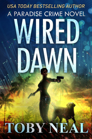Wired Dawn by Toby Neal