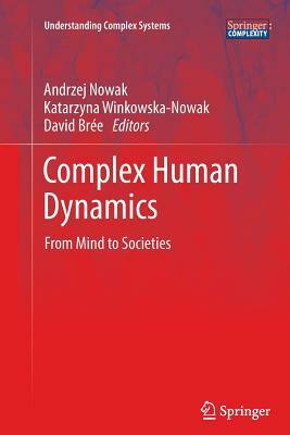 Complex Human Dynamics: From Mind to Societies by 