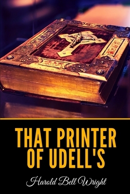 That Printer Of Udell's by Harold Bell Wright