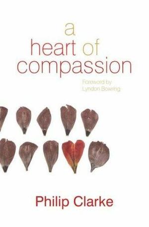A Heart Of Compassion: Grace For The Broken by Philip Clarke