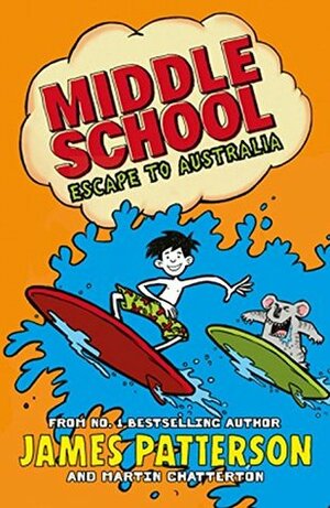 Middle School: Escape to Australia: by James Patterson