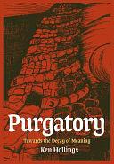 Purgatory, Volume 2: The Trash Project: Towards The Decay Of Meaning by Ken Hollings