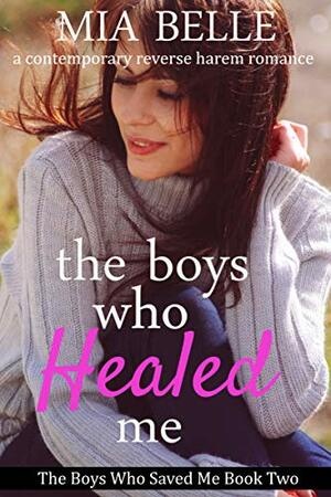 The Boys Who Healed Me by Mia Belle