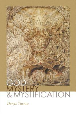 God, Mystery, and Mystification by Denys Turner
