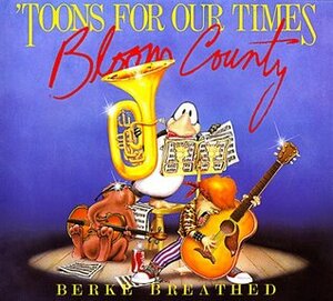 Toons for Our Times: A Bloom County Book of Heavy Meadow Rump 'n Roll by Berkeley Breathed