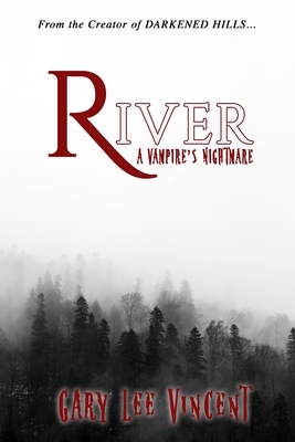 River: A Vampire's Nightmare by Gary Lee Vincent