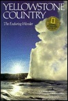 Yellowstone Country: The Enduring Wonder by Seymour L. Fishbein