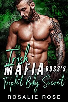 Irish Mafia Boss's Triplet Baby Secret by Rosalie Rose