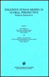 Religious Human Rights in Global Perspective: Religious Perspectives by Johan Van Der Vyver, Desmond Tutu, John Witte Jr.