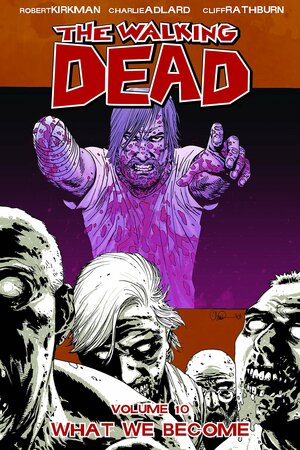 The Walking Dead, Vol. 10: Кем мы стали by Robert Kirkman