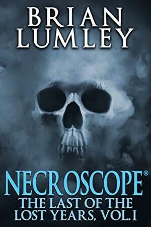 Necroscope: The Last of the Lost Years, Vol. I by Brian Lumley