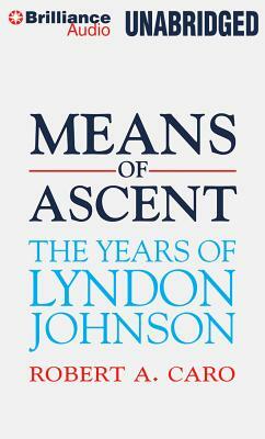 Means of Ascent: The Years of Lyndon Johnson by Robert A. Caro