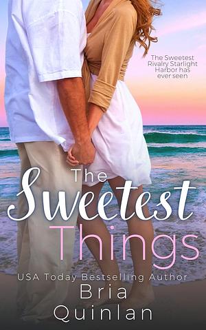 The Sweetest Things by Bria Quinlan