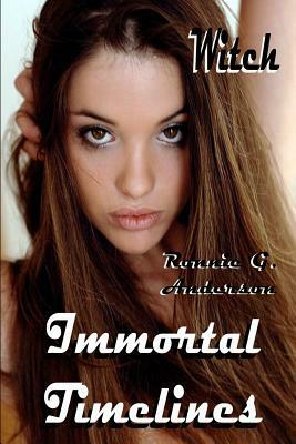 Immortal Timelines Witch by Ronnie G. Anderson
