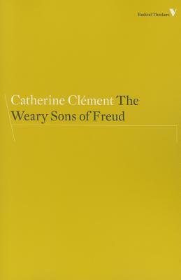 The Weary Sons of Freud by Catherine Clement