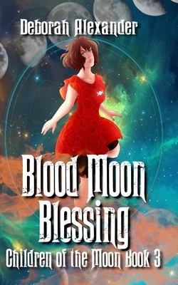 Blood Moon Blessings by Deborah Alexander