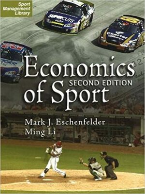 The Economics of Sports by Mark J. Eschenfelder, Li Ming