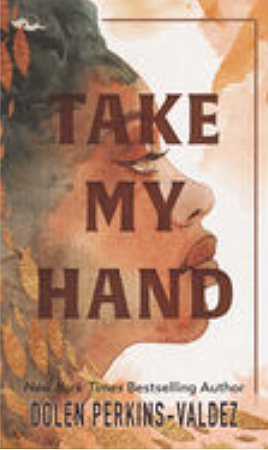 Take My Hand by Dolen Perkins-Valdez