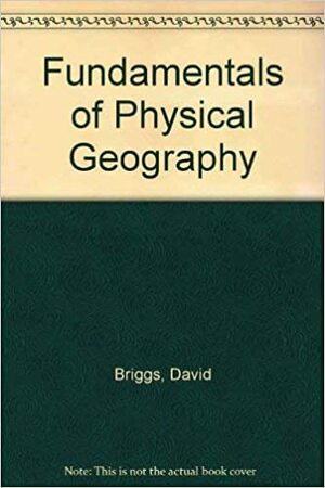 Fundamentals Of Physical Geography by David J. Briggs, Peter Smithson