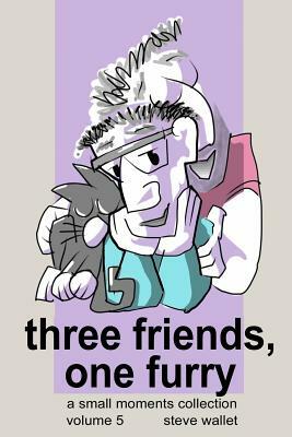 Three Friends, One Furry by Steve Wallet