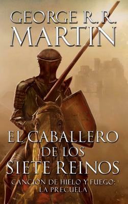 El Caballero de Los Siete Reinos by George R.R. Martin