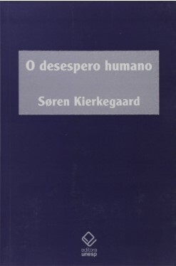 O Desespero Humano by Søren Kierkegaard