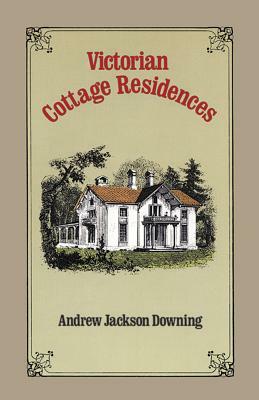 Victorian Cottage Residences by Andrew Jackson Downing