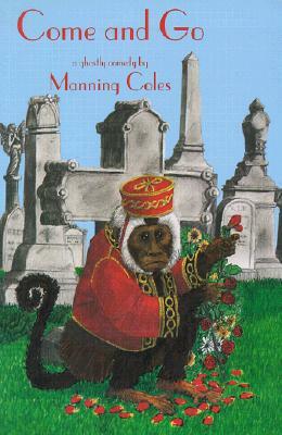 Come and Go: A Ghostly Comedy by Manning Coles