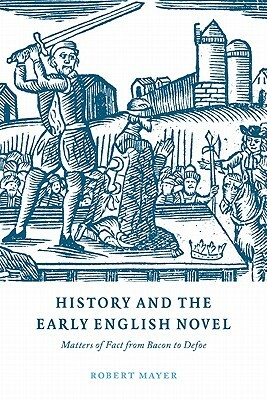 History and the Early English Novel by Robert Mayer, Mayer Robert