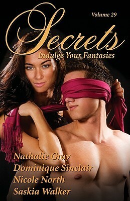 Secrets, Volume 29: Indulge Your Fantasies by Nathalie Gray, Dominique Sinclair, Saskia Walker, Nicole North
