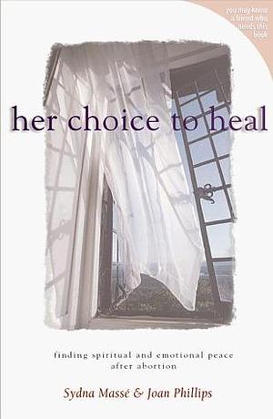 Her Choice To Heal by Sydna Masse, Sydna Masse, Joan Phillips