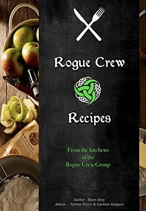 Rogue Crew Recipes by Ryan Grey