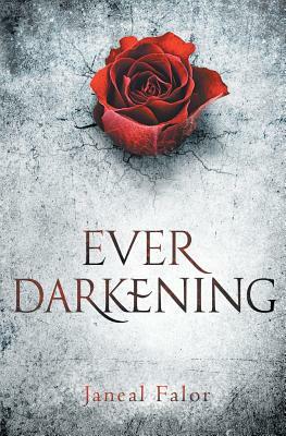 Ever Darkening by Janeal Falor