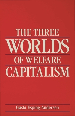 The Three Worlds of Welfare Capitalism by Gøsta Esping-Andersen
