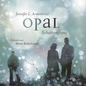 Opal - Schattenglanz by Jennifer L. Armentrout