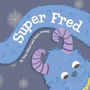 Super Fred by Tony Gilbert