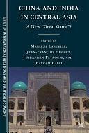 China and India in Central Asia: A New "Great Game"? by Marlène Laruelle