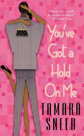 You've Got a Hold On Me by Tamara Sneed